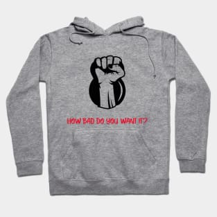 How Bad Do You Want It? Hoodie